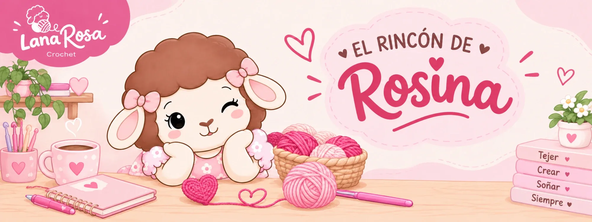 El rincón de Rosina, de Lana Rosa Crochet: Rosina sonriendo en su escritorio con ovillos de lana, un corazón tejido y libros que dicen Tejer, Crear, Soñar, Siempre